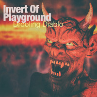 Invert Of Playground - Drooling Diablo