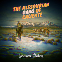 The Missourian Gang of Caliente - Lonesome Cowboy