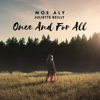 Moe Aly & Juliette Reilly - Once and for All