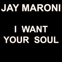 Jay Maroni - I Want Your Soul (Radio Edit)