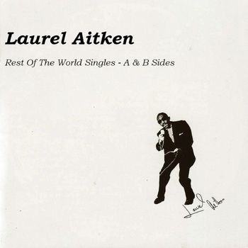 Laurel Aitken - Rest of the World Singles, Vol. 1
