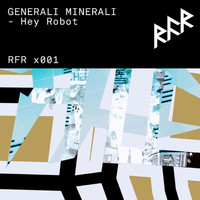 Generali Minerali - Hey Robot