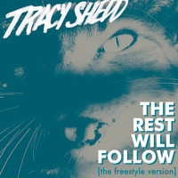 Tracy Shedd - The Rest Will Follow (The Freestyle Version)