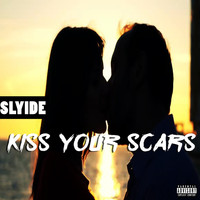 Slyide - Kiss Your Scars (Explicit)