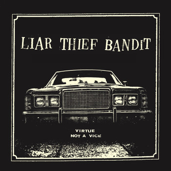 Liar Thief Bandit - Virtue Not a Vice