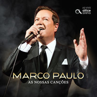 Marco Paulo - As Nossas Canções (Ao Vivo)