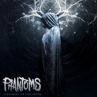 Phantoms - Screaming on the Inside (Explicit)