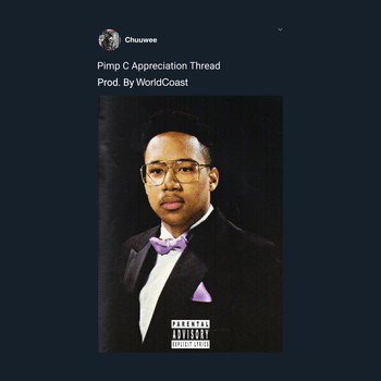 Chuuwee - Pimp C Appreciation Thread (Explicit)