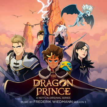 Frederik Wiedmann - The Dragon Prince: Season 3 (A Netflix Original Series Soundtrack)