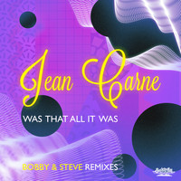 Jean Carne - Was That All It Was - Bobby & Steve Remixes