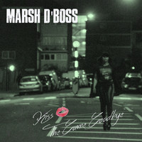 Marsh D'Boss - Kiss the Game Goodbye (Explicit)