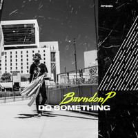 BrvndonP - Do Something