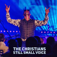 The Christians - Still Small Voice