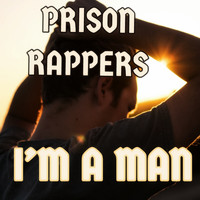 Rappers in Prison - I'm A Man (Explicit)
