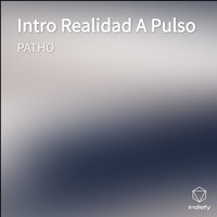 PATHO - Intro Realidad A Pulso