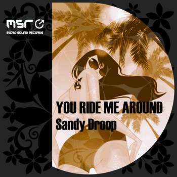 Sandy Droop - You Ride Me Around