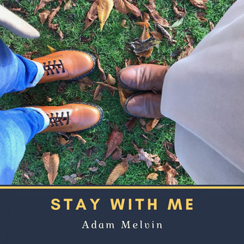 Adam Melvin / - Stay With Me