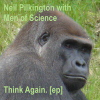 Neil Pilkington with Men Of Science / - Think Again