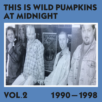 Wild Pumpkins at Midnight - This is Wild Pumpkins at Midnight, Vol 2. (1990-1998)