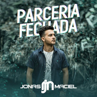 Jonas Maciel - Parceria Fechada