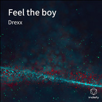 Drexx - Feel The Boy