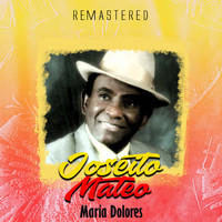 Joseito Mateo - María Dolores (Remastered)