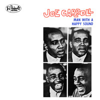 Joe Carroll - Man with a Happy Sound