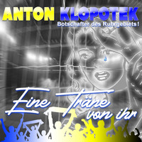 Anton Klopotek - Eine Träne von ihr