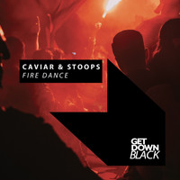 Caviar & Stoops - Fire Dance