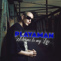 Playaman - Welcome to My Life