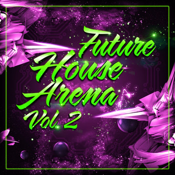 Various Artists - Future House Arena, Vol. 2