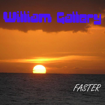 William Gallery - Faster