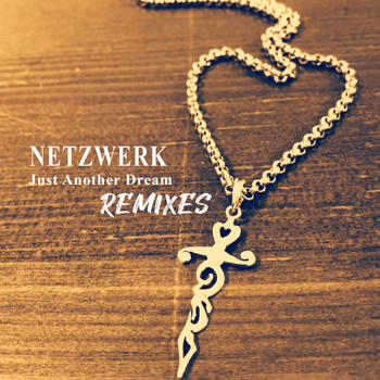 Netzwerk - Just Another Dream (Remixes)