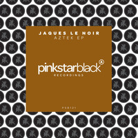 Jaques Le Noir - Aztek EP