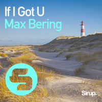 Max Bering - If I Got U