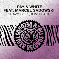 Pay & White feat. Marcel Sadowski - Crazy Bop (Don't Stop) [Feat. Marcel Sadowski]
