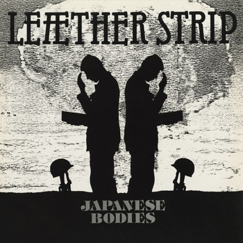Leæther Strip - Japanese Bodies