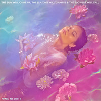 Nina Nesbitt - The Sun Will Come up, The Seasons Will Change & The Flowers Will Fall (Explicit)