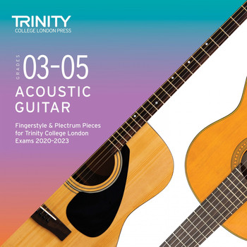 TJ Walker & Simon Hurley - Grades 3-5 Acoustic Guitar Fingerstyle & Plectrum Pieces for Trinity College London Exams 2020-2023