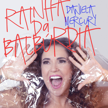 Daniela Mercury - Rainha da Balbúrdia