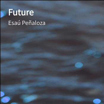Esaú Peñaloza - Future
