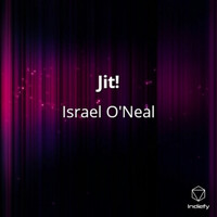Israel O'Neal - Jit! (Explicit)