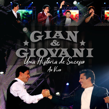 Gian & Giovani - Uma História de Sucesso (ao Vivo)