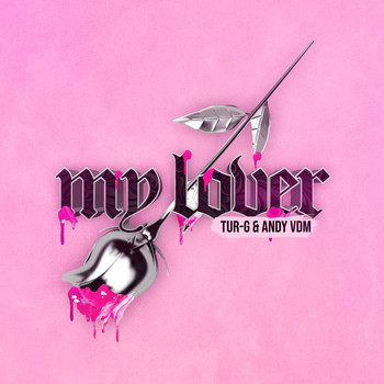 Tur-G & Andy VDM - My Lover (Explicit)