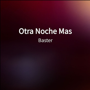 Baster - Otra Noche Mas (Explicit)