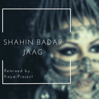 Shahin Badar - Jaag (Kaya Project Remix)