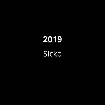 Sicko - 2019 (Explicit)