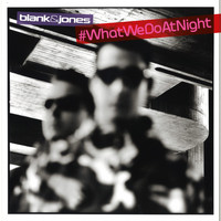 Blank & Jones - #WhatWeDoAtNight (Mixtape)