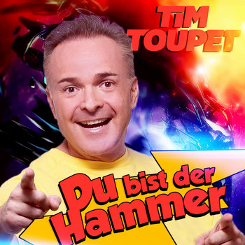 Tim Toupet - Du bist der Hammer