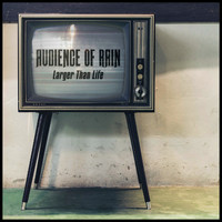 Audience of Rain / - Larger Than Life